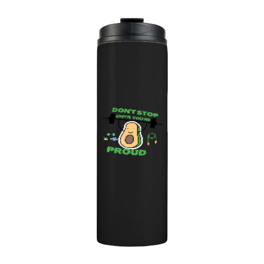 Don t stop Until you re proud gym bodybuilding Thermal Tumblers