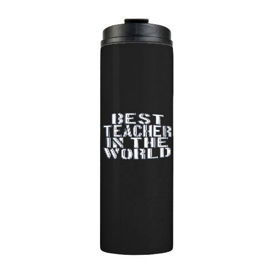 BEST TEACHER IN THE WORLD Thermal Tumblers