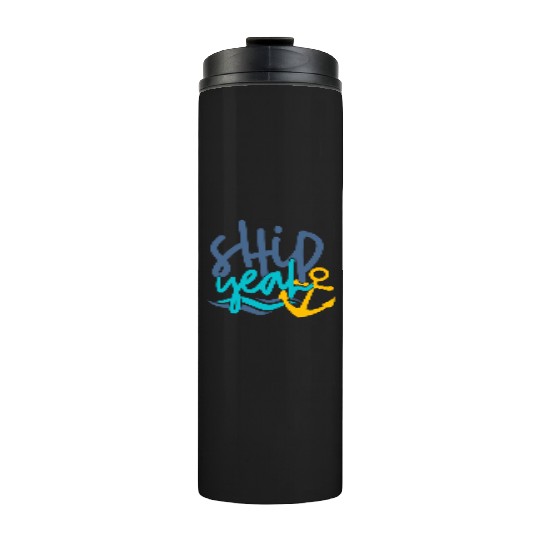 Ship Yeah, Fun Thermal Tumblers, Gifts for Mom, Dad