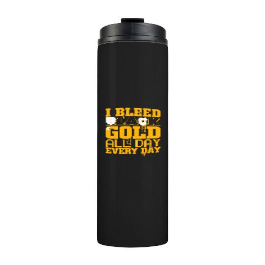 I Bleed Black And Gold Thermal Tumblers