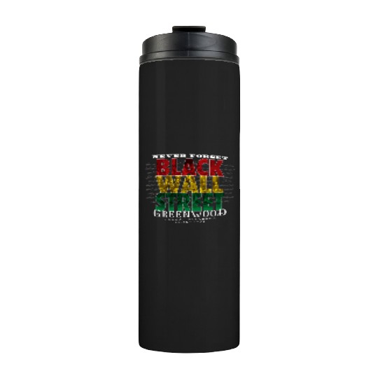 Never Forget Black Wall Street Greenwood Tulsa Thermal Tumblers