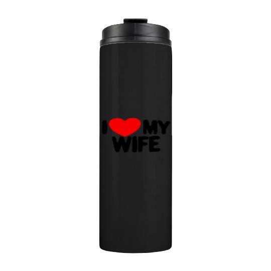 I Love My Wife Red Heart Husband I Love My Wife Thermal Tumblers