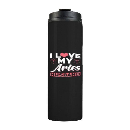 I love my Aries Husband Thermal Tumblers