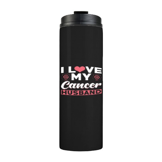 I love my Cancer Husband Thermal Tumblers