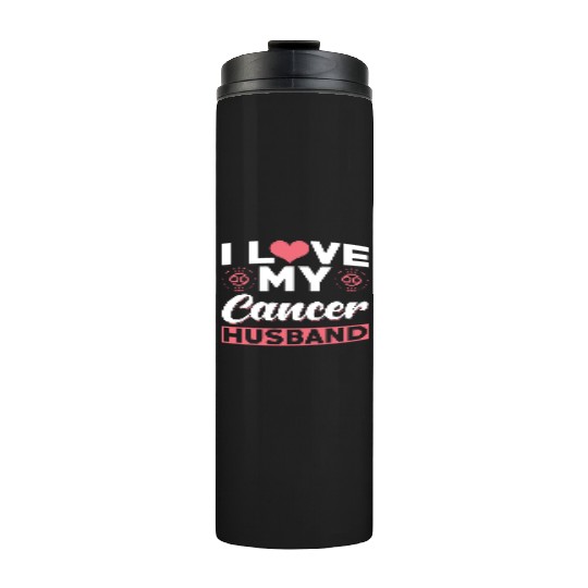 I love my Cancer Husband Thermal Tumblers