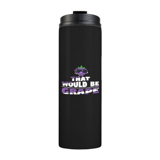 That Would Be Grape Thermal Tumblers