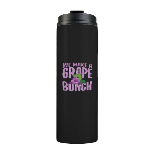 We Make Grape Bunch Thermal Tumblers