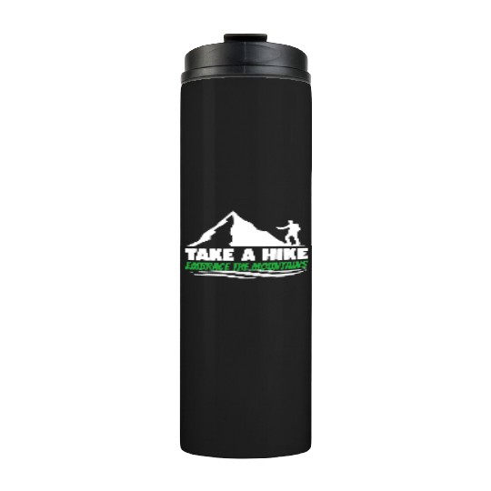 Take a hike embrace the mountains Mountains hiking Thermal Tumblers