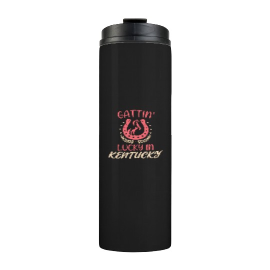 Gattinâ€™ Lucky In Kentucky Horse Racing Derby Thermal Tumblers