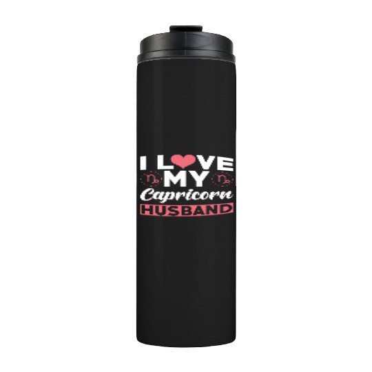I love my Capricorn Husband Thermal Tumblers