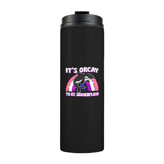 It'S Orcay To Be Genderfluid Lgbtq Ally Orca Whale Thermal Tumblers