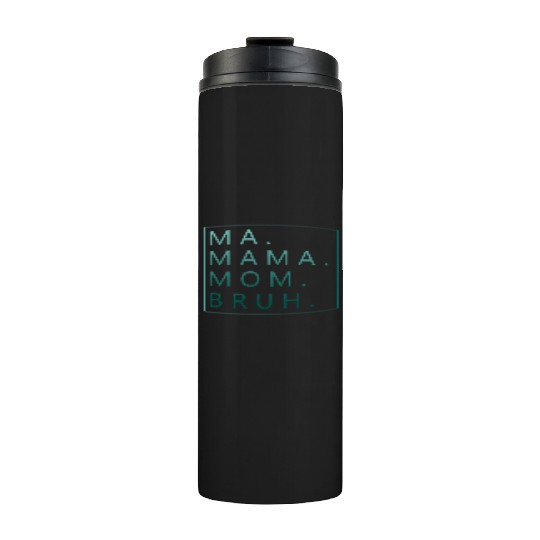 Ma Mama Mom Bruh Green Quote Thermal Tumblers