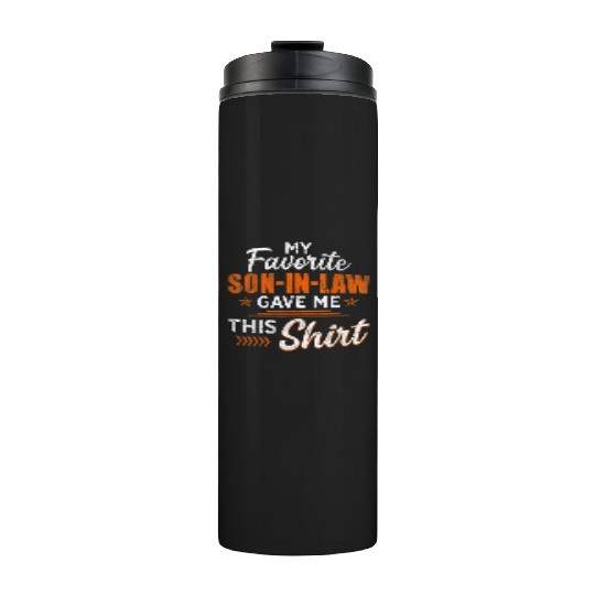 My Favorite Son In Law Gave Me This Thermal Tumblers