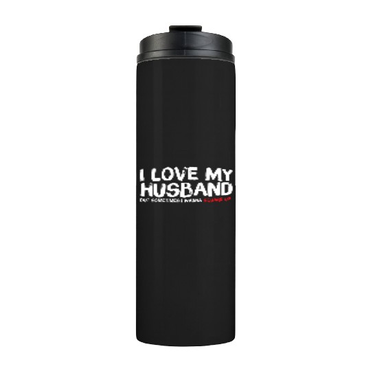 I Love My Husband But Sometimes I Wanna Square Thermal Tumblers