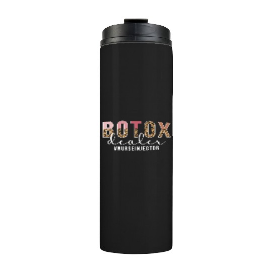Botox Dealer Nurse Injector Aesthetic Nursing Thermal Tumblers