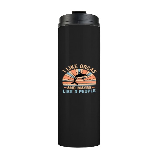 I Like Orcas And Maybe 3 People Retro Orca Thermal Tumblers