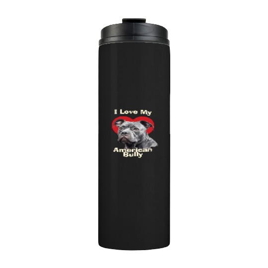 I Love My American Bully Puppy Dog Thermal Tumblers