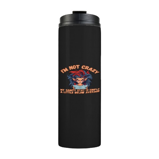 I'm Not Crazy, Sanity Thermal Tumblers