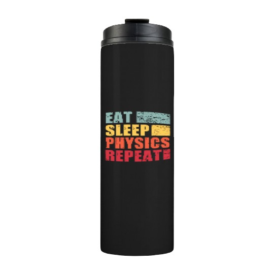 Eat Sleep Physics Repeat Thermal Tumblers