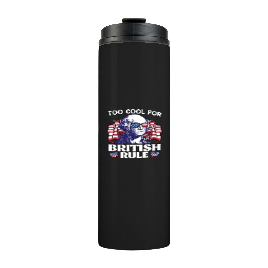 Too cool for British rule George Washington Thermal Tumblers