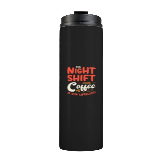 Night Shift Worker Graveyard Duty Thermal Tumblers