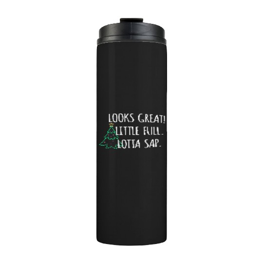 Looks Great Little Full lotta sap nostalgia Thermal Tumblers