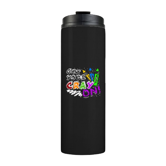 Get Your Cray On Teacher Appreciation Day Back To Thermal Tumblers