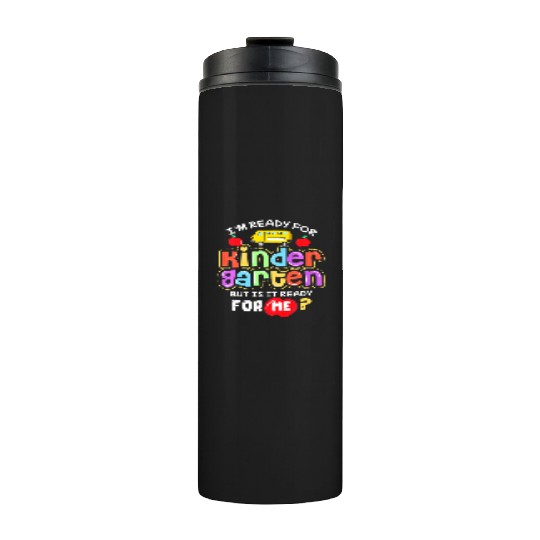 Back To School Im Ready For Kindergarten Is It Thermal Tumblers