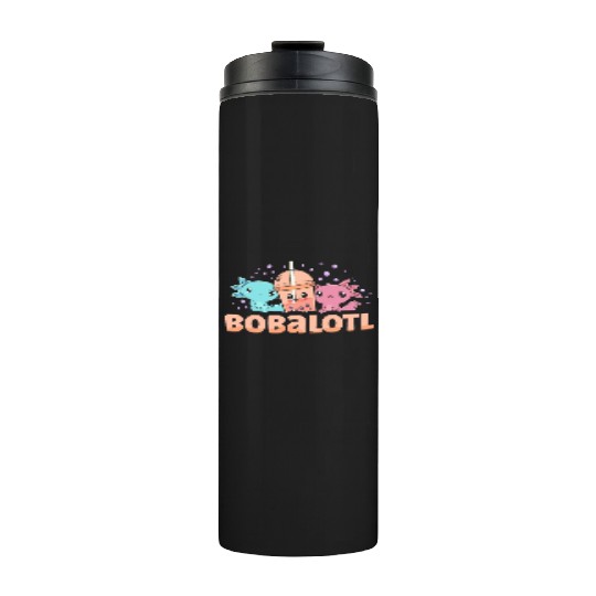 Bobalotl Bubble Tea Lover Boba Tea Drinker Axolotl Thermal Tumblers