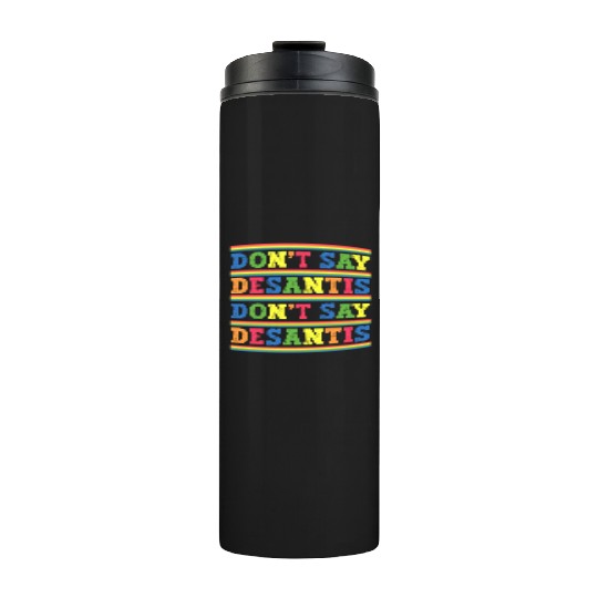 Don't Say DeSantis anti Desantis liberal Florida Thermal Tumblers