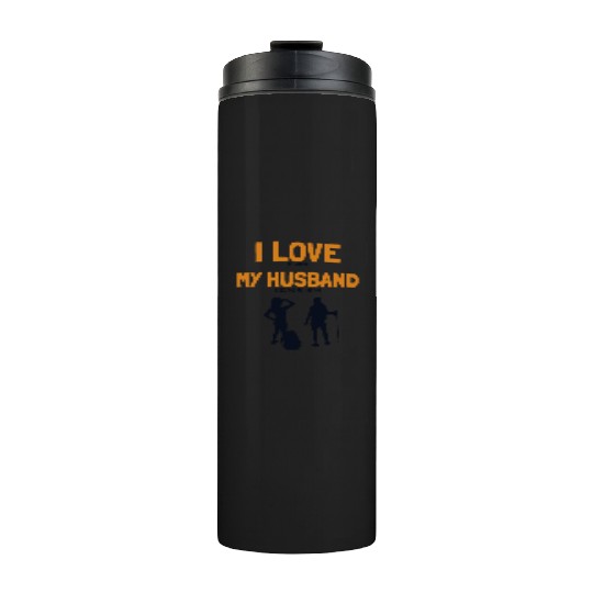 I love my Husband Hiking Backpacking Outdoor Thermal Tumblers
