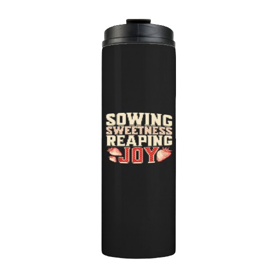 Strawberry Farmer, Sowing Sweetness Reaping Joy Thermal Tumblers