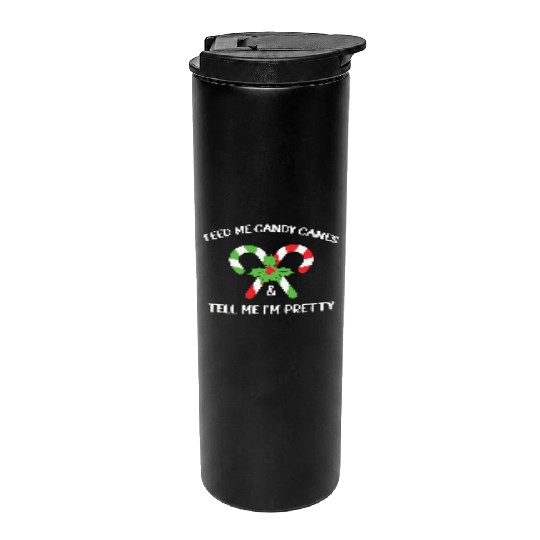 Feed Me Candy Canes And Tell Me Im Pretty Thermal Tumblers