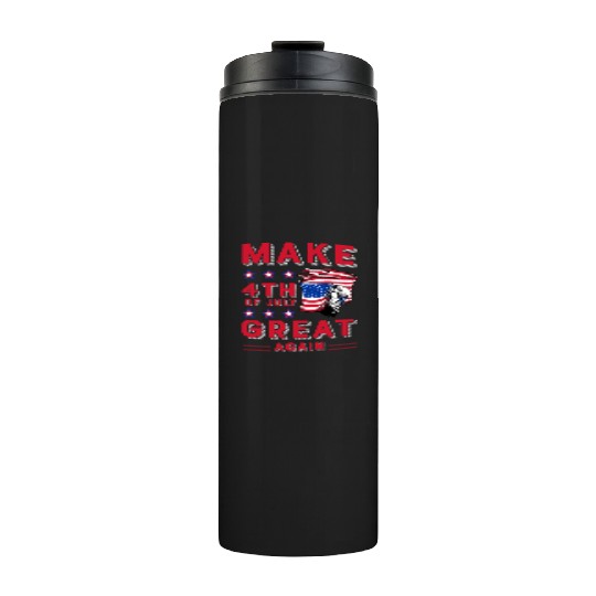 Make 4th of July great again Thermal Tumblers