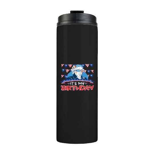 Its my Birthday Independence Day George Washington Thermal Tumblers