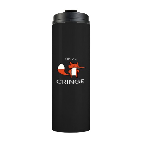 Oh no Cringe Thermal Tumblers