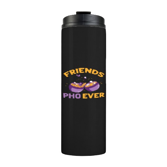 Friends Pho Ever Friendship Pho Soup Thermal Tumblers