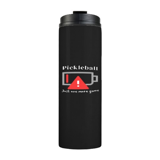 Pickleball, Just One More Game Thermal Tumblers