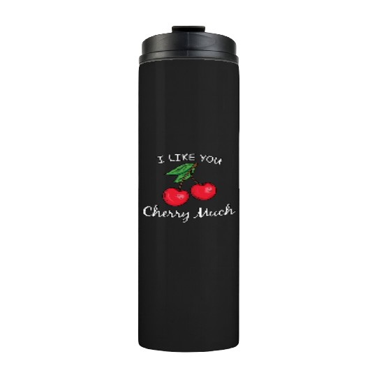 I Like You Cherry Much Thermal Tumblers
