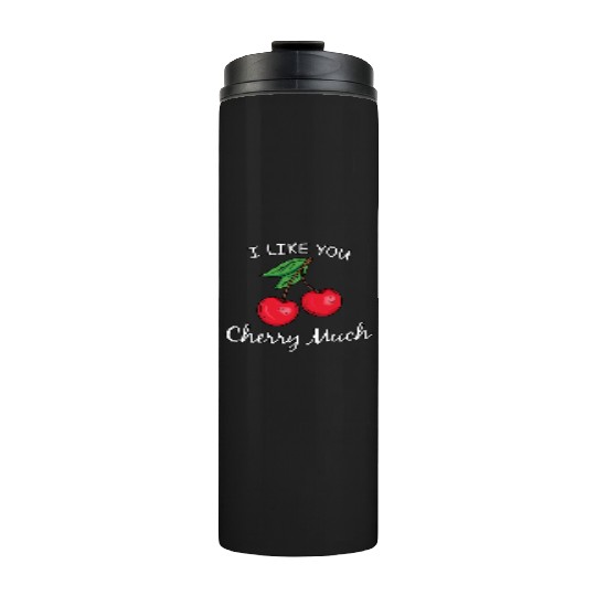 I Like You Cherry Much Thermal Tumblers