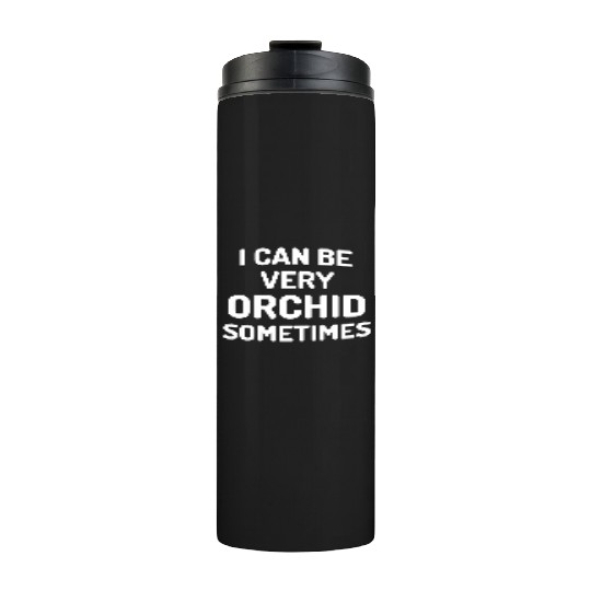 Orchid Gardening Funny Plant Lover Thermal Tumblers