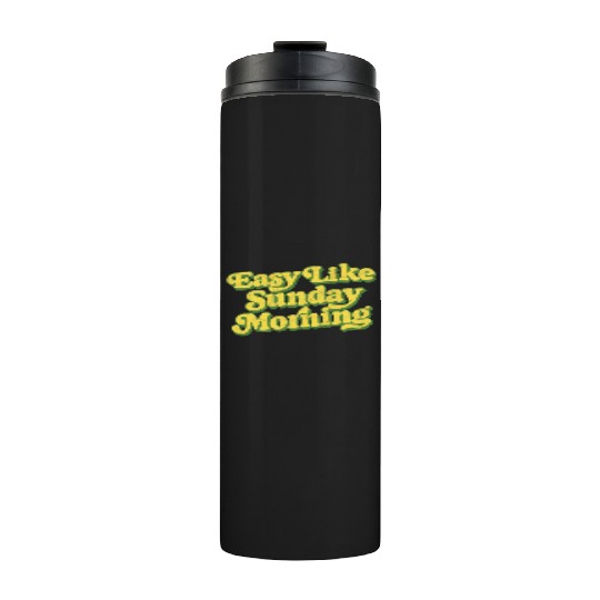 Easy Like Sunday Morning funny Thermal Tumblers