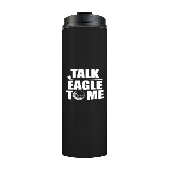 Talk Eagle To Me Funny Golf Player Pun Golfer PutT Thermal Tumblers
