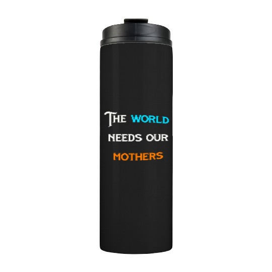 World needs mothers vintage Thermal Tumblers