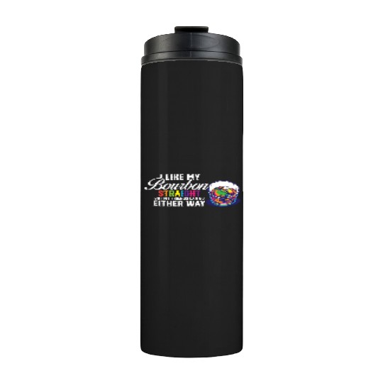 LGBT Proud Ally I Like My Bourbon Straight LGBTQ Thermal Tumblers