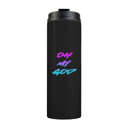 Oh My God nature Thermal Tumblers