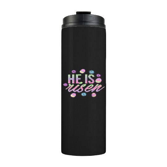 He Is Risen Easter Christian Message Easter Eggs Thermal Tumblers