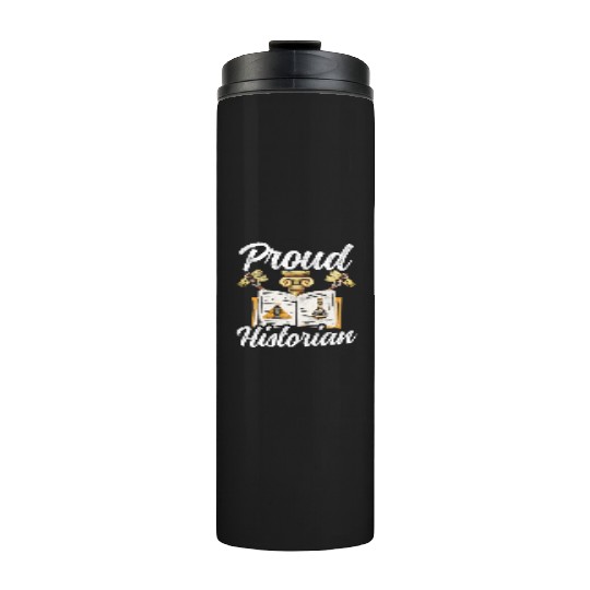 Proud Historian Historic History Teacher Job Thermal Tumblers