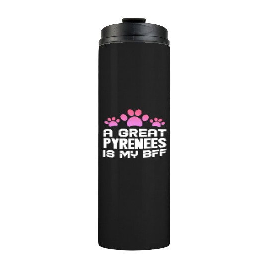 A Great Pyrenees Is My BFF Thermal Tumblers