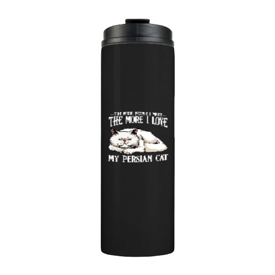 Persian Cat The More People I Meet Cat Lover Thermal Tumblers